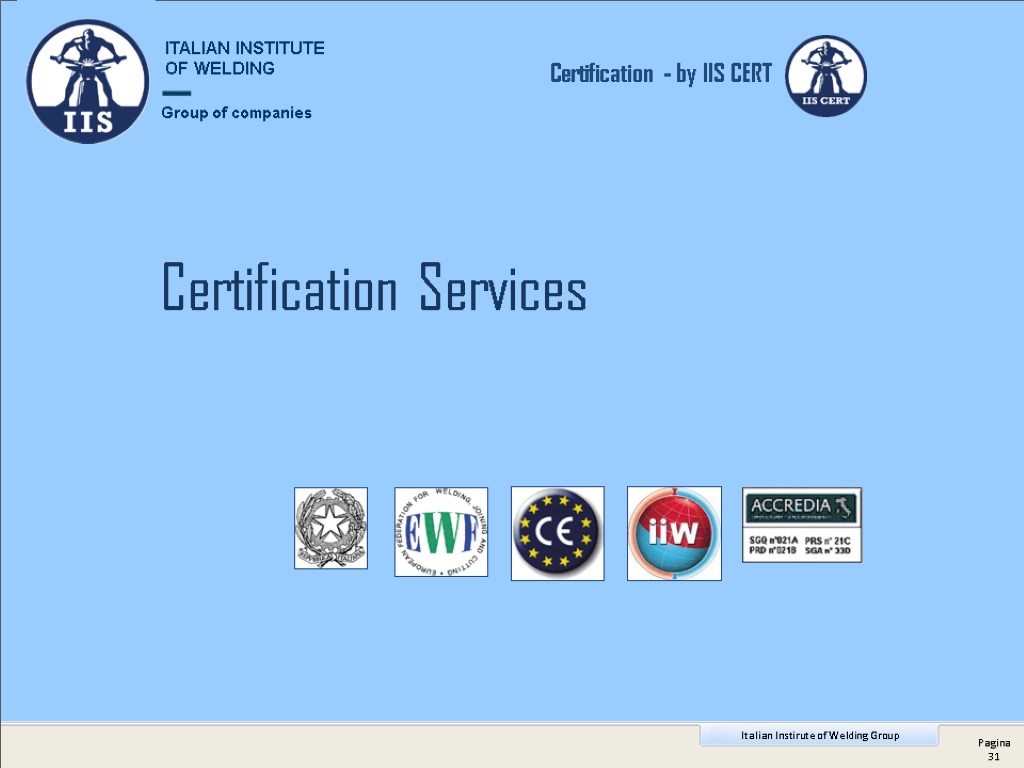 Certification Services Certification - by IIS CERT Group of companies ITALIAN INSTITUTE OF WELDING